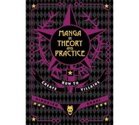 Manga in Theory and Practice: How to Create Villains (Volume 1)