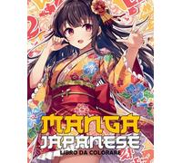 MANGA JAPANESE- LIBRO DA COLORARE: 100 disegni esclusivi da colorare, ispirati a manga e anime giapponesi, Una raccolta unica ispirati al Giappone, ... stampati su un solo lato con retro nero
