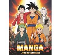 Manga livre de coloriage: Le livre parfait pour les fans de manga et d’anime | Coloriages japonais pour adolescents et adultes - détente, créativité et passion otaku