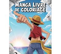 Manga Livre De Coloriage: Un livre de coloriage inspiré de l’univers anime - détente, art et imagination