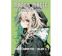 MANGA MAGIC Coloring Book - 50 unique coloring pages: Female Characters - Volume 2