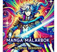 Manga målarbok: Utforska Japansk Manga och Anime med Färger - Perfekt för Kreativa Självar i Alla Åldrar!