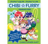 Manga Mania Chibi and Furry Characters: How to Draw the Adorable Mini-Characters and Cool Cat-Girls of Manga
