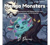 Manga Monsters: Cute and Quirky Manga Monsters Coloring Book with Friendly Creatures, Magical Forests, and Fun Adventures