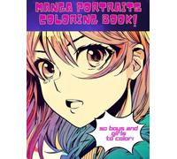 Manga Portrait Coloring Book: 40 Original Manga-Style Portraits to Color - For Teens and Adults