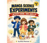 Manga Science Experiments: Volume 3 - Light & Sound Mysteries: Activity Book for Kids Ages 6-8 · 15 Hands-On Science Experiments with Manga Illustrations