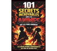 Manga Secrets Lab - 101 secrets incroyables sur les animes que les fans ignorent.: Les révélations surprenantes que vous ne devinez pas! Coulisses, ... des Animes que Personne ne Vous Explique)