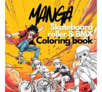 Manga skateboard, roller, BMX coloring book: 52 manga skateboarding Colouring Pages For teens & young adults, ideal gift