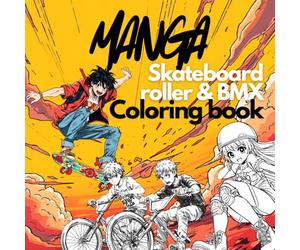 Manga skateboard, roller, BMX coloring book: Libro da colorare manga per adolescenti e giovani adulti, regalo ideale