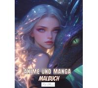Manga Und Anime Malbuch: Gesichter und Drachen zum Ausmalen (Anime & Tiergeist - Magische Ausmalwelt)