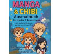 MANGA und CHIBI Ausmalbuch für Kinder und Erwachense: 53 niedliche Motive im Manga und Kawaii Stil