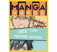Manga Vierge A Dessiner: Cahier De Dessin Pour Adultes Et Enfants | Cree Ton Propre Manga Ou Bande Dessinée |100 Planches A Completer | Dim A4 21x29,7 Cm