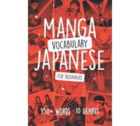 Manga Vocabulary in Japanese for Beginners: Learn 350+ Words Through 10 Genres with Kanji, Hiragana & Illustrations