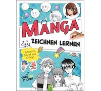 Manga Zeichnen lernen. Schritt für Schritt zum Erfolg!: Zeichenkurs und Übungsbuch für alle Fans von Manga und Anime von 8 bis 99 Jahren. Mit über 80 bunten Stickern und vielen Profi-Tipps und -Tricks