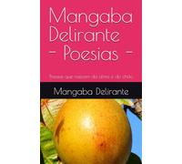 Mangaba Delirante - Poesias -: Poesias que nascem da alma e do chão