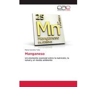 Manganeso: Un elemento esencial entre la nutrición, la salud y el medio ambiente