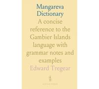 Mangareva Dictionary: A concise reference to the Gambier Islands language with grammar notes and examples