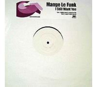 Mange Le Funk - I Still Want You - Mange Le Funk 12"
