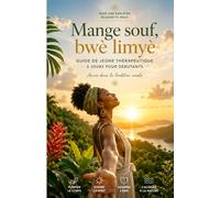 Mange Souf, Bwè Limyè: Guide de jeûne thérapeutique - 3 jours pour débutants. Ancré dans la tradition créole
