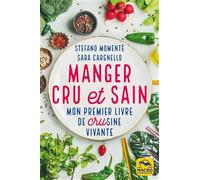 Manger cru et sain: Mon premier livre de crusine vivante