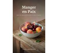 Manger en Paix: Sortir des régimes et réconcilier le corps et l'assiette