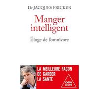 Manger intelligent, éloge de l'omnivore: Eloge de l'omnivore