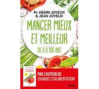 Manger mieux et meilleur de zéro à 100 ans: Saveurs et santé