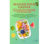 Manger pour gagner - Diète Anti-inflammatoire & Performances Sportives: avec la MTC, l'hypnose et la PNL (NeuroRev Sport & Performances)