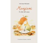 Mangiami: Ti dirò chi Sono: Frammenti di fame e identità