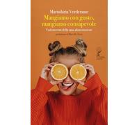 Mangiamo con gusto, mangiamo consapevole. Vademecum della sana alimentazione (Orsa maggiore)
