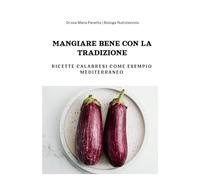 Mangiare bene con la tradizione: Ricette calabresi come esempio mediterraneo