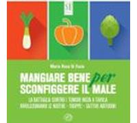 Mangiare Bene Per Sconfiggere Il Male (audiolibro)