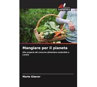 Mangiare per il pianeta: Alla scoperta del consumo alimentare sostenibile a Londra