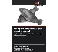 Mangimi alternativi per pesci tropicali: Migliorare l'efficienza di utilizzo dei diversi alimenti nei mangimi per pesci