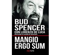 Mangio ergo sum. La vita di Bud Spencer (Narrativa)