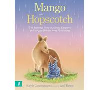 Mango and Hopscotch - The Inspiring Story of a Brave Kangaroo and her Joey Rescued from Floodwaters