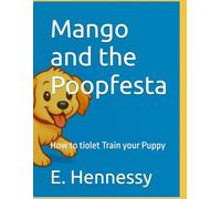 Mango and the Poopfesta: How to tiolet Train your Puppy (Evie and Mango)