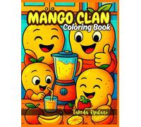 MANGO CLAN COLORING BOOK: for All Ages - Tropical Fun with the Sweetest Fruit Family!