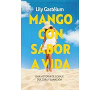 Mango con sabor a vida: una historia de coraje, dulzura y sanación
