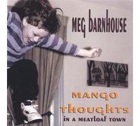 Mango Thoughts in a Meatloaf Town by Meg Barnhouse