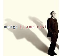 Mango - Ti Amo Cosi'