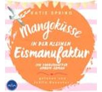 Mangoküsse In Der Kleinen Eismanufaktur (audiolibro)