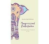 Mangoreis und Kinderlachen: Eine Reise durch Thailand zu mir
