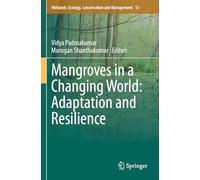 Mangroves in a Changing World: Adaptation and Resilience (Wetlands: Ecology, Conservation and Management)