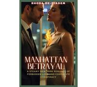 Manhattan Betrayal: A Steamy New York Romance of Forbidden Love and Corporate Conspiracy