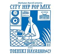 Manhattan Records® presents CITY HIP POP MIX mixed by TOSHIKI HAYASHI(%C)