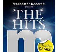 MANHATTAN RECORDS PRESENTS THE HITS MIXED BY DJ TAKU