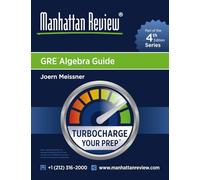 Manhattan Review GRE Algebra Guide [4th Edition]: Turbocharge Your Prep (Manhattan Review Turbocharge Your GRE [4th Edition])