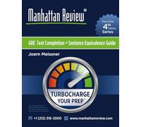 Manhattan Review GRE Text Completion & Sentence Equivalence Guide [4th Edition]: Turbocharge Your Prep (Manhattan Review Turbocharge Your GRE [4th Edition])