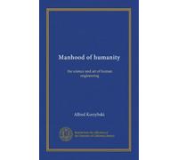 Manhood of humanity: the science and art of human engineering